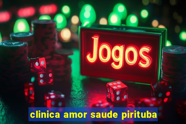 clinica amor saude pirituba